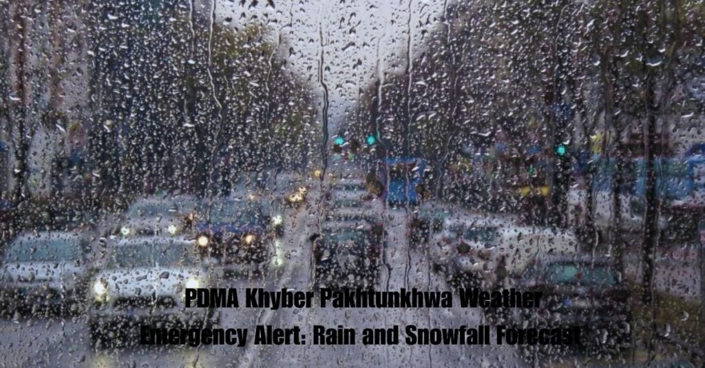 PDMA Khyber Pakhtunkhwa Weather Emergency Alert: Rain and Snowfall Forecast