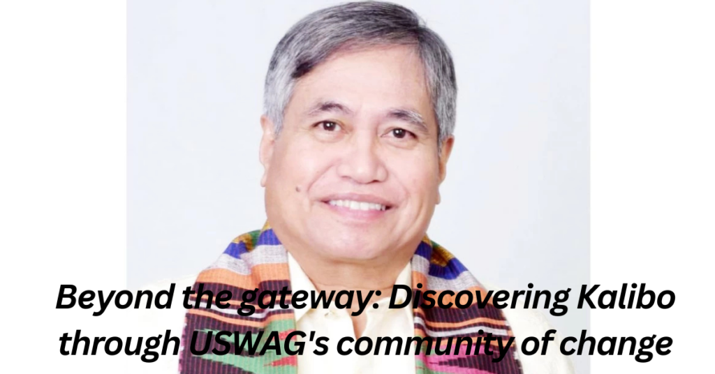 Beyond the gateway: Discovering Kalibo through USWAG's community of change
